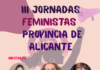 San Vicente del Raspeig acoge las III Jornadas Feministas de la Provincia de Alicante